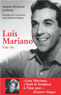 Luis mariano, une vie - entretien avec Roberto Alagna