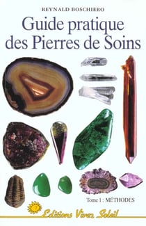 Guide pratique des pierres de soins - methodes (tome1)