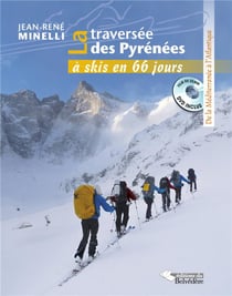 La traversée des Pyrénées à ski en 66 jours - de la Méditerranée à l'Atlantique