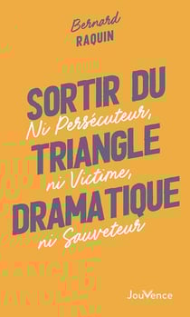 Sortir du triangle dramatique : Ni Persécuteur, ni Victime, ni Sauveteur