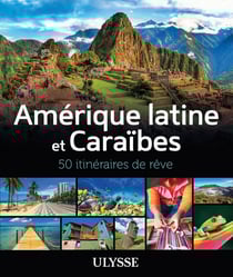 Amérique latine et Caraïbes - 50 itinéraires de rêve (édition 2016)