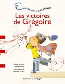 Les victoires de grégoire - la dysphasie