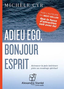 Adieu ego, bonjour esprit