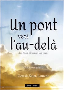 Un pont vers l'au-delà - là où l'esprit est toujours bien vivant !