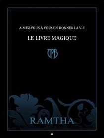 Aimez-vous à vous en donner la vie - le livre magique