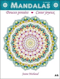 Mandalas à colorier - douces pensées, coeur joyeux