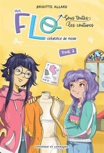 Moi, Flo, créatrice de mode Tome 2 : Sous toutes les coutures