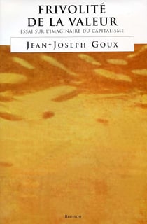 Frivolité de la valeur, essai sur l'imaginaire du capitalisme