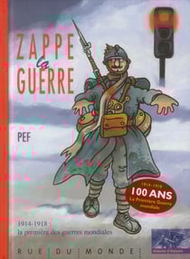 Zappe la guerre - 1914-1918 : la première des guerres mondiales