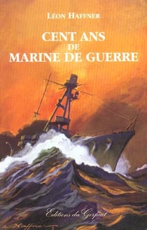 Cent ans de marine de guerre