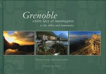 Grenoble entre lacs et montagnes / a city, lakes et mountans