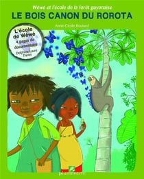 Wéwé et l'école de la forêt guyanaise - le bois canon du rorota