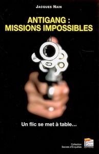 Antigang : missions impossibles - un flic se met à table...