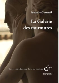 Correspondances intempestives : la galerie des murmures