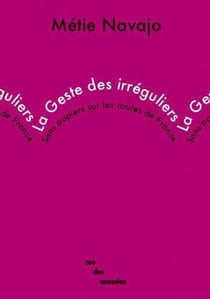 La Geste des irréguliers : Sans papiers sur les routes de France
