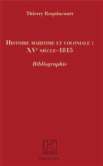 Histoire maritime et coloniale : XVe siècle - 1815 - bibliographie