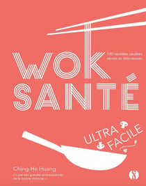 Wok santé ultra-facile - 100 recettes sautées saines et délicieuses