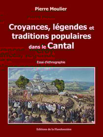 Croyances, légendes et traditions populaires dans le Cantal