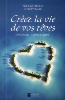 Créez la vie de vos rêves - l'art d'utiliser "la manne céleste"