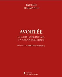 Avortée : une histoire intime, un choix politique