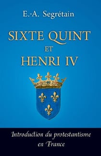 Sixte Quint et Henri IV - introduction du protestantisme en France