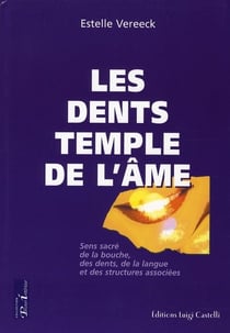 Les dents, temple de l'âme - sens sacré de la bouche, des dents, de la langue et des structures associées