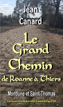 Le Grand Chemin : de Roanne à Thiers