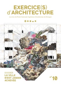 Exercice(s) d'architecture n.10 - la ville n'est jamais achevée