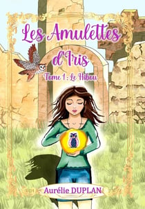 Les Amulettes d'Iris : Tome 1 : Le Hibou