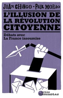 L'Illusion de la révolution citoyenne : Débats avec La France insoumise