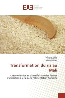 Transformation du riz au Mali : Caracterisation et diversification des formes d'utilisation du riz dans l'alimentation humaine