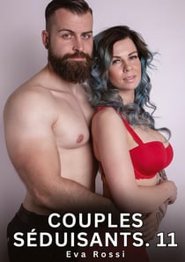 Couples Séduisants. 11 : Nouvelles Érotiques de Sexe Tabou pour Adultes