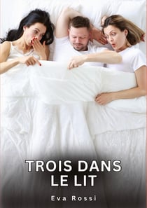 Trois dans le Lit : Nouvelles Érotiques de Sexe Tabou pour Adultes