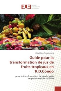 Guide pour la transformation de jus de fruits tropicaux en R.D.Congo