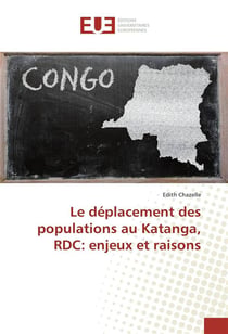 Le déplacement des populations au Katanga, RDC : enjeux et raisons