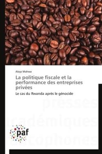 La politique fiscale et la performance des entreprises privées - le cas du Rwanda après le génocide