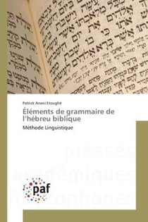 Elements de grammaire de l'hebreu biblique : Methode Linguistique