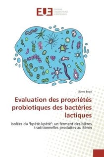 Evaluation des propriétés probiotiques des bactéries lactiques : isolées du "kpètè-kpètè": un ferment des bières traditionnelles produites au Bénin