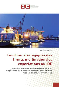 Les choix strategiques des firmes multinationales exportations ou ide