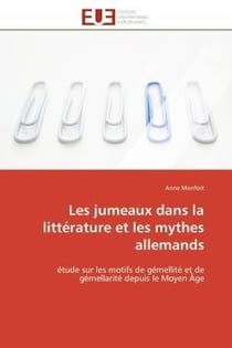 Les jumeaux dans la litterature et les mythes allemands - etude sur les motifs de gemellite et de ge