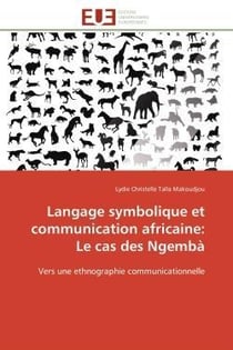 Langage symbolique et communication africaine: le cas des ngemba - vers une ethnographie communicati