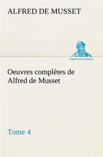 Oeuvres completes de alfred de musset - tome 4