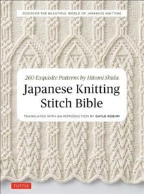 Japanese knitting stitch bible : 260 exquisite designs by Hitomi Shida