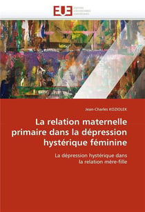 La relation maternelle primaire dans la depression hysterique feminine