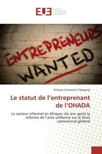 Le statut de l'entreprenant de l'OHADA : Le secteur informel en Afrique: dix ans après la reforme de l'acte uniforme sur le droit commercial