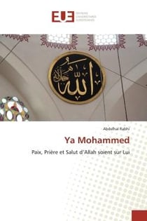 Ya Mohammed : Paix, Priére et Salut d'Allah soient sur Lui