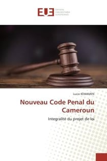 Nouveau Code Penal du Cameroun : Integralité du projet de loi