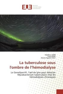 La tuberculose sous l'ombre de l'hémodialyse : Le GeneXpert®, l'oeil de lynx pour détecter Mycobacterium tuberculosis chez les hémodialysés