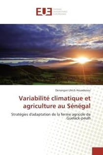 Variabilite climatique et agriculture au Senegal : Strategies d'adaptation de la ferme agricole de Guelack-peulh