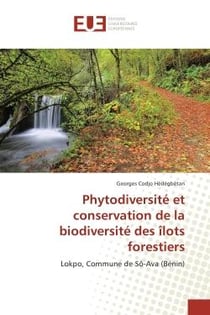 Phytodiversite et conservation de la biodiversite des îlots forestiers : Lokpo, Commune de SO-Ava (BENIN)